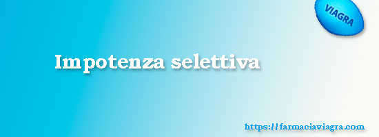 impotenza selettiva